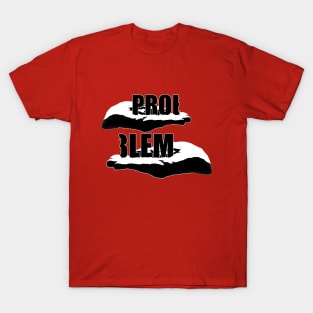 A problem shared is a problem halved quote saying T-Shirt